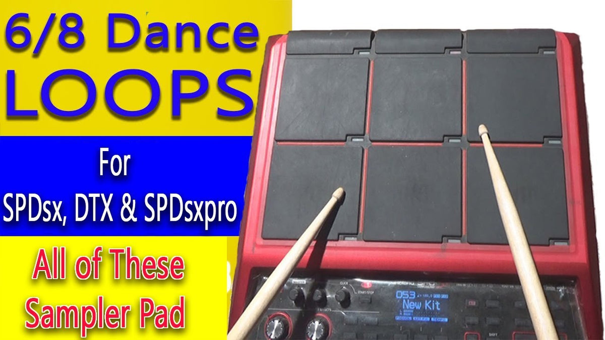 SPD-SX 6/8 Dance Rytham LOOPS For SPD-SX, SPD-SXpro, DTX, HPD20, MIDI Controller & Others Sampler