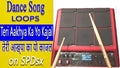 Teri Aakhya Ka Yo Kajal Song's Loops For SPD-SX, SPD-SXpro, Yamaha DTX, & Others Sampler Pads