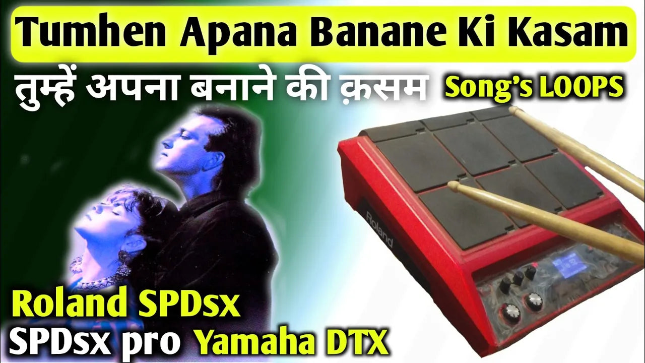 Tumhein Apna Banaane Ki, Loops & Tones For SPD-SX, SPD-SXpro, Yamaha DTX, & Others Sampler Pads