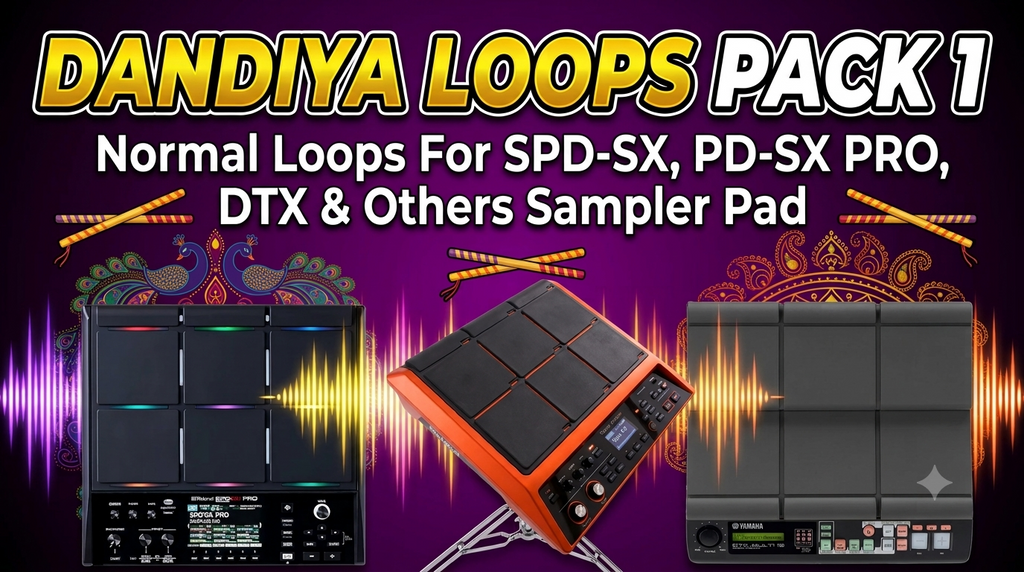Dandiya, Garba NORMAL LOOPS (Uncut Loops) & Tones PACK1 For SPD-SX, SPD-SXpro, Yamaha DTX, HPD20, MIDI controller, Launchpad & Others Sampler Pads
