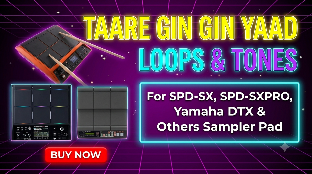 Taare Gin Gin Yaad Loops & Tones  For SPD-SX, SPD-SXpro, Yamaha DTX, HPD20, MIDI Controller, launchpad & Others Sampler Pads