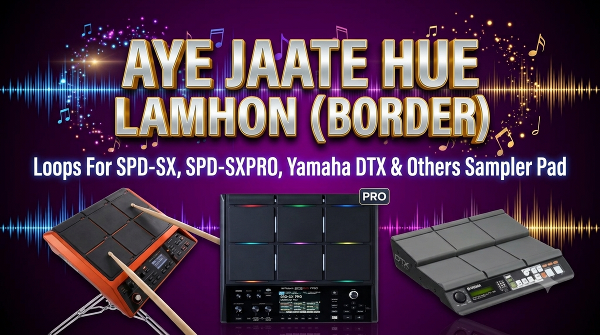 Aye Jaate Hue Lamhon Song's Loops For SPD-SX, SPD-SXpro, Yamaha DTX, HPD20, MIDI Controller & Others Sampler Pads