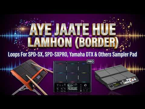 Aye Jaate Hue Lamhon Song's Loops For SPD-SX, SPD-SXpro, Yamaha DTX, HPD20, MIDI Controller & Others Sampler Pads