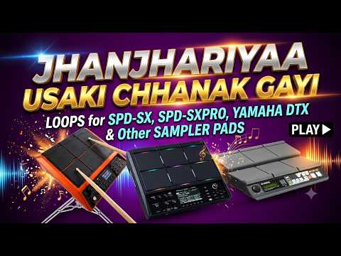 Jhanjhariyaa Usaki Chhanak Gayi For SPD-SX, SPD-SXpro, Yamaha DTX, HPD20, MIDI controller, Launchpad & Others Sampler Pads